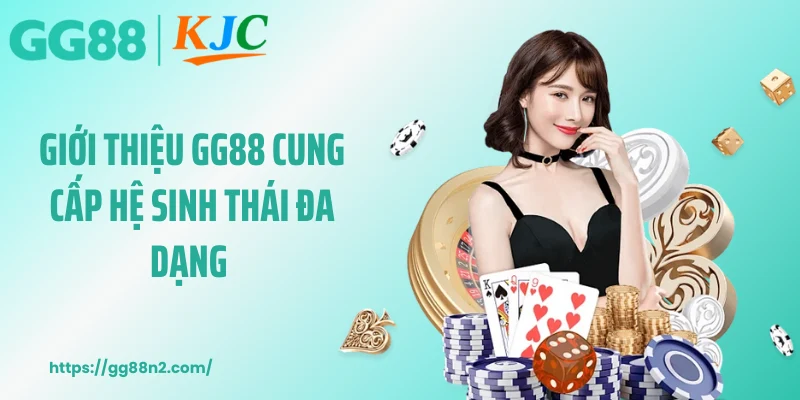 Giới thiệu GG88 cung cấp hệ sinh thái đa dạng